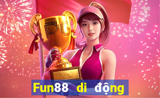 Fun88 di động giải trí việt nam