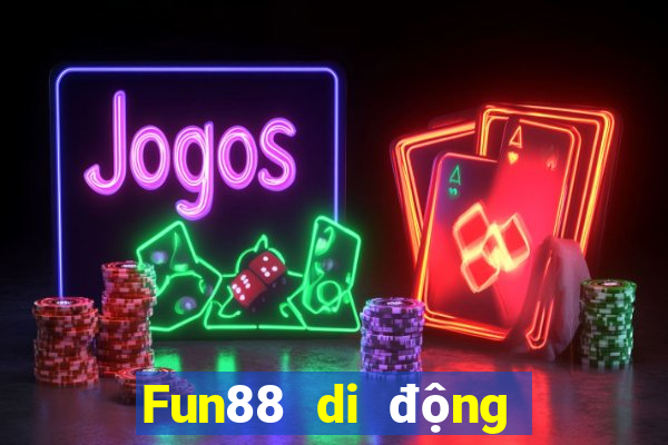 Fun88 di động giải trí việt nam