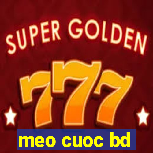 meo cuoc bd