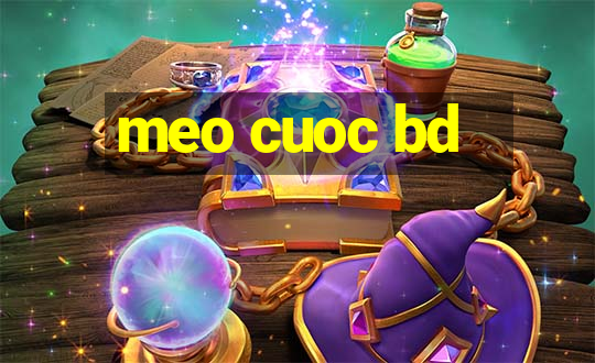 meo cuoc bd