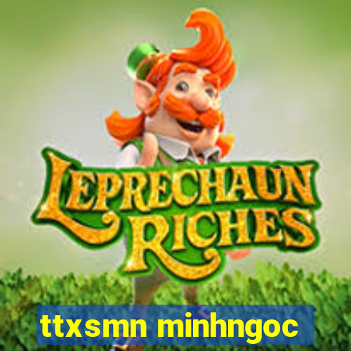 ttxsmn minhngoc