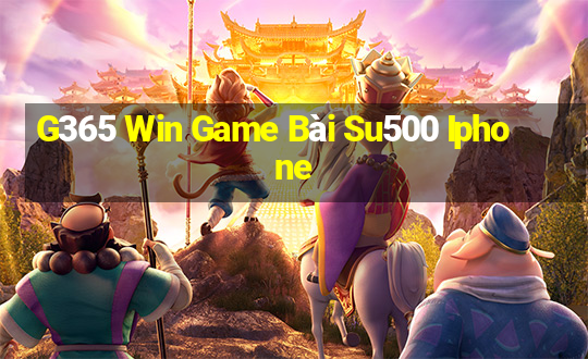 G365 Win Game Bài Su500 Iphone