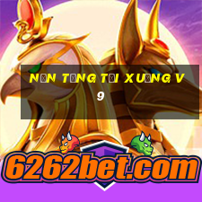 Nền tảng tải xuống v9