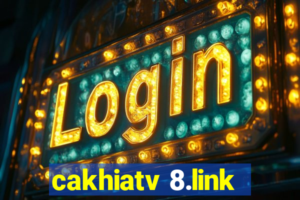 cakhiatv 8.link