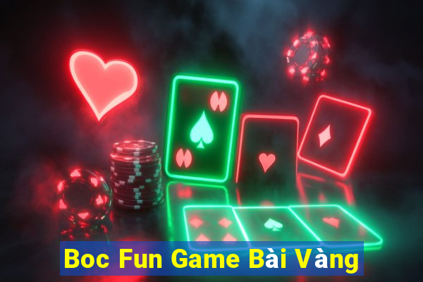 Boc Fun Game Bài Vàng