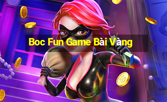 Boc Fun Game Bài Vàng