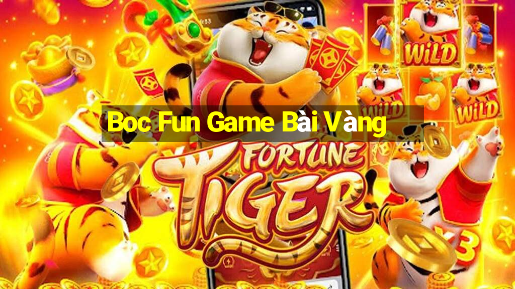 Boc Fun Game Bài Vàng