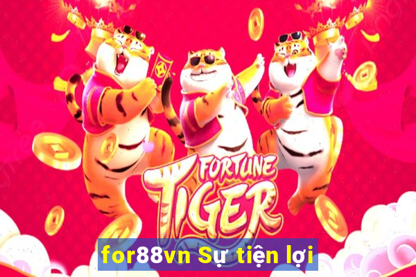 for88vn Sự tiện lợi