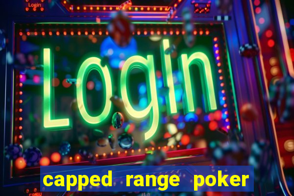 capped range poker là gì