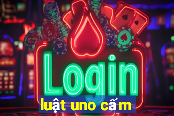 luật uno cấm