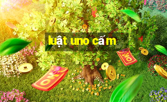 luật uno cấm