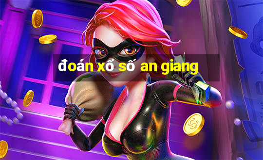 đoán xổ số an giang