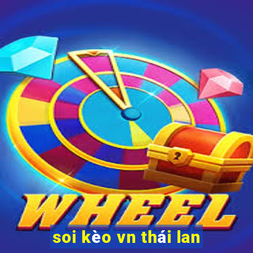 soi kèo vn thái lan