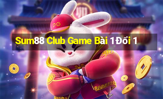 Sum88 Club Game Bài 1 Đổi 1