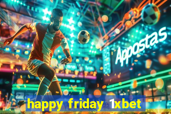 happy friday 1xbet