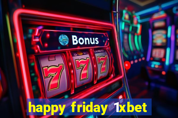 happy friday 1xbet