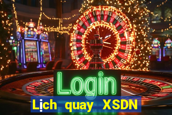 Lịch quay XSDN ngày 4