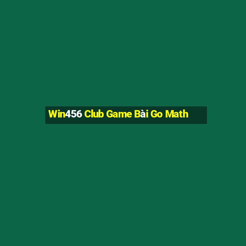 Win456 Club Game Bài Go Math