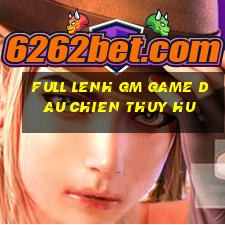 full lenh gm game dau chien thuy hu