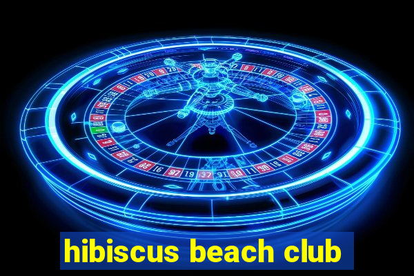 hibiscus beach club