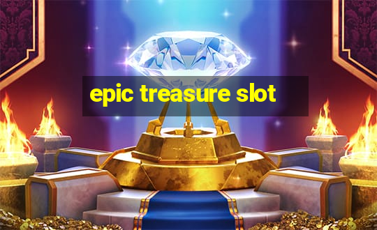 epic treasure slot