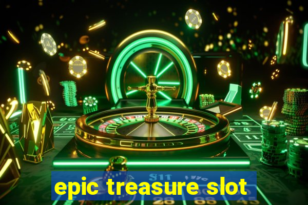 epic treasure slot