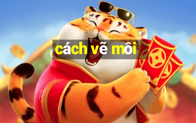 cách vẽ môi