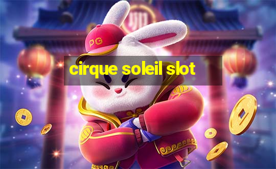 cirque soleil slot