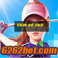 choi de che