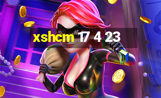 xshcm 17 4 23