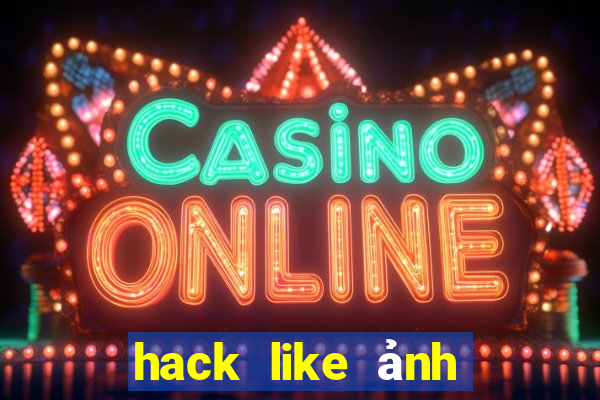 hack like ảnh đại diện fb