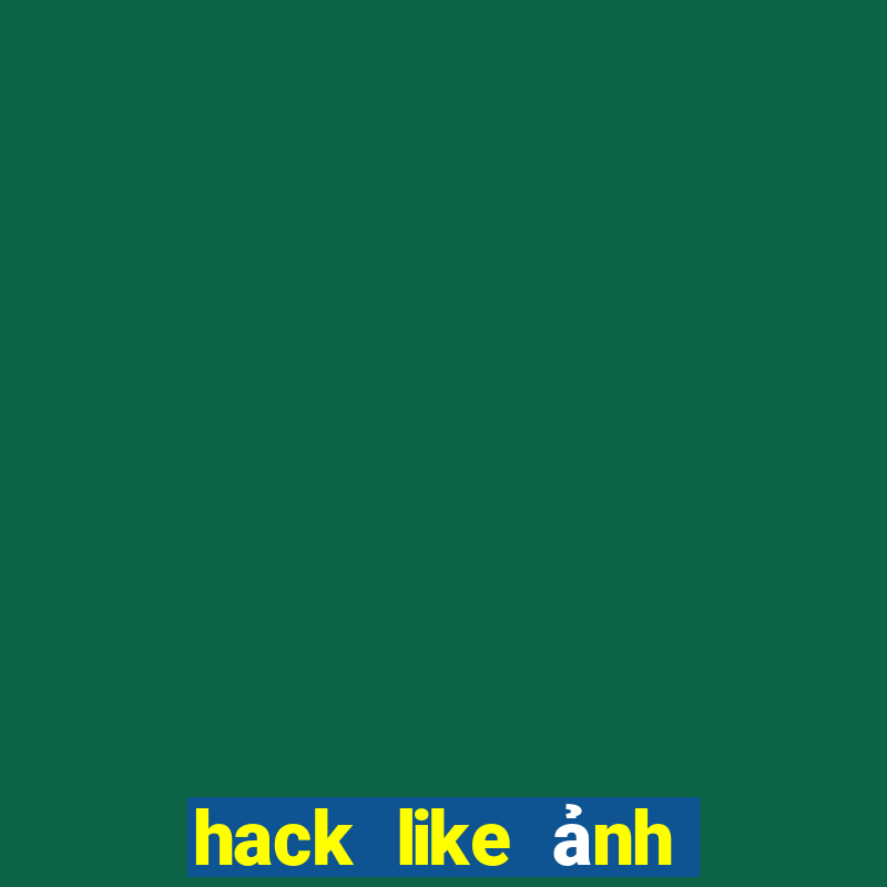 hack like ảnh đại diện fb