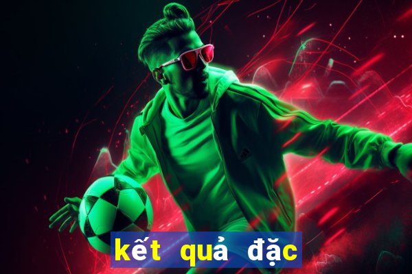 kết quả đặc biệt năm 2024