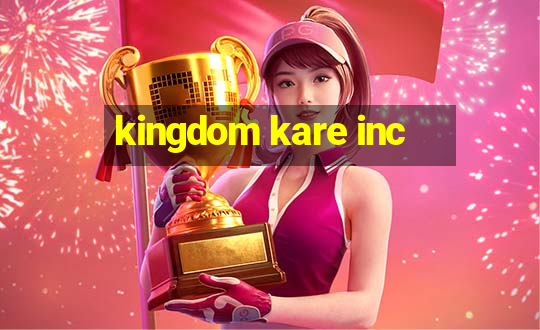 kingdom kare inc