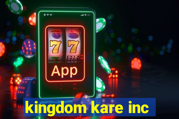 kingdom kare inc