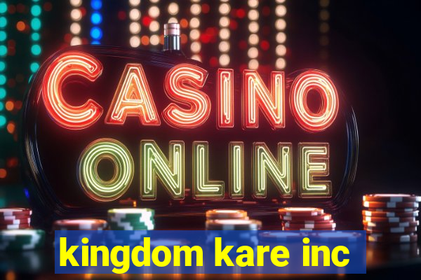 kingdom kare inc