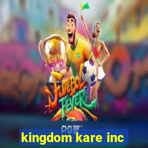 kingdom kare inc