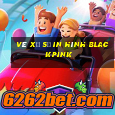 vé xổ số in hình blackpink