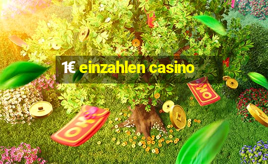 1€ einzahlen casino