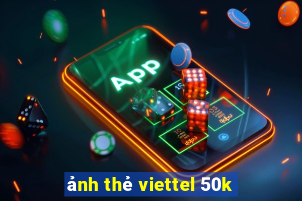 ảnh thẻ viettel 50k