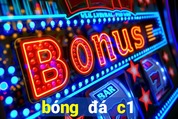 bóng đá c1 đêm nay