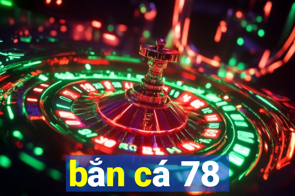 bắn cá 78