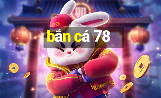 bắn cá 78