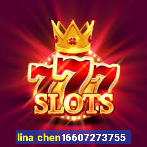 lina chen16607273755