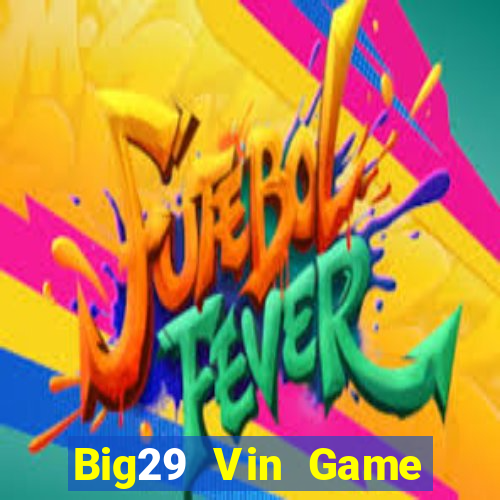 Big29 Vin Game Bài Khuyến Mãi