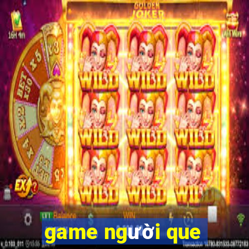 game người que