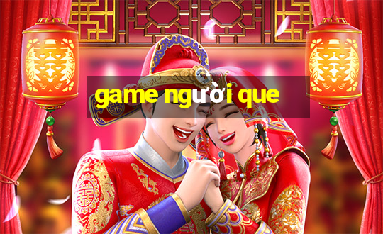 game người que