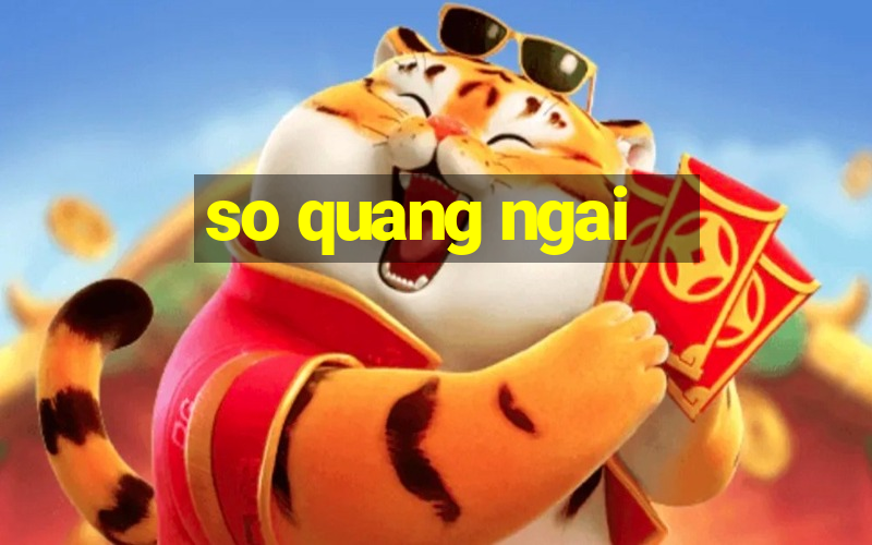 so quang ngai