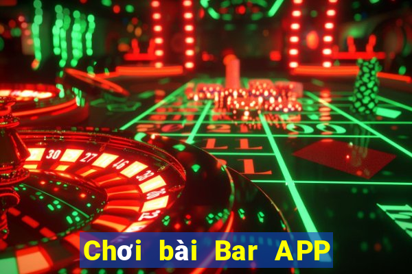 Chơi bài Bar APP Phiên bản mới