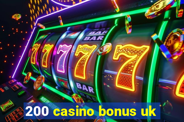 200 casino bonus uk